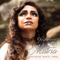 Cheryl Rivera - Matria (feat. Garcia Lopez)