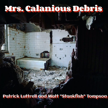 Patrick Luttrell - Mrs. Calanious Debris