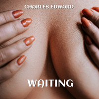 Charles Edward - Waiting