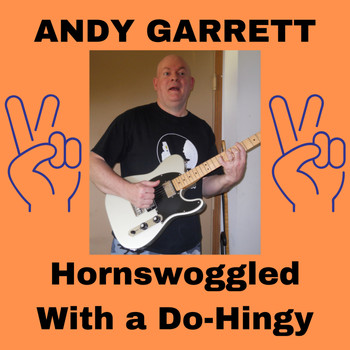 Andy Garrett - Hornswoggled with a Do-Hingy