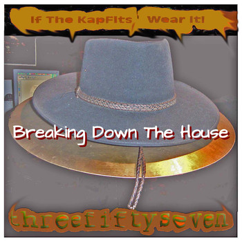 Threefiftyseven - Breaking Down the House