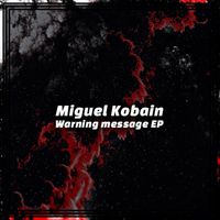 Miguel Kobain - Warning Message EP