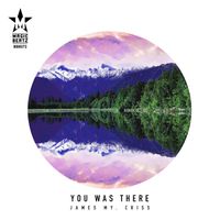 James My & Criss - You Was There