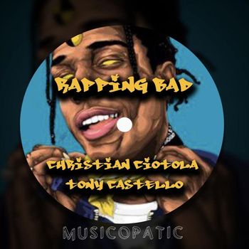 Christian Ciotola Tony Castello - Rapping Bad