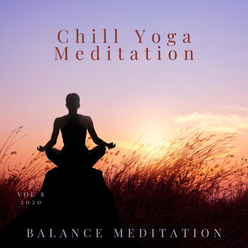 Chill Yoga Meditation - Balance Meditation, Vol 8