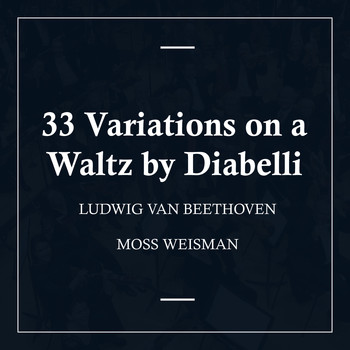 l'Orchestra Filarmonica di Moss Weisman - Beethoven: 33 Variations on a Waltz by Diabelli