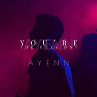 Ayenn - You're The Only One (Explicit)