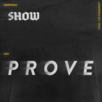 SeddyMac - Show & Prove (Explicit)