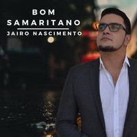 Jairo Nascimento - Bom Samaritano