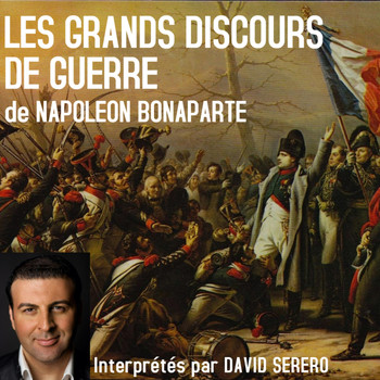 David Serero - Les Grands Discours de Guerre de Napoleon Bonaparte