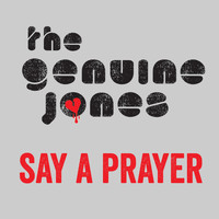 The Genuine Jones - Say a Prayer