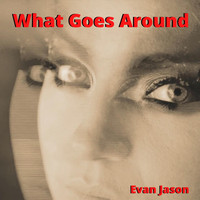 Evan Jason - What Goes Around