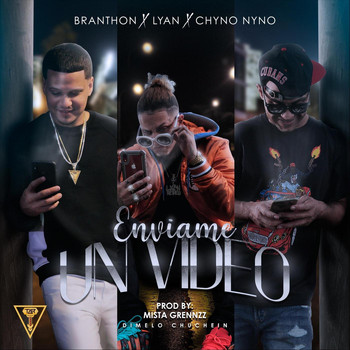 Branthon - Envíame un Video (feat. Lyan & Chyno Nyno) (Explicit)