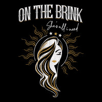 On the Brink - She's All I Need