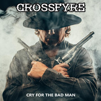 Crossfyre - Cry for a Bad Man