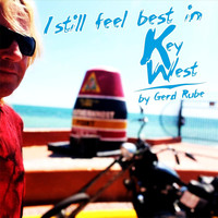 Gerd Rube - I Still Feel Best in Key West