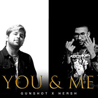 Gunshot - You & Me (feat. Hersh)