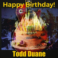 Todd Duane - Happy Birthday!