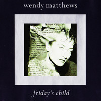 Wendy Matthews - Friday's Child