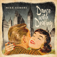 Mike Geroni - Dance with Destiny