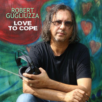 Robert Gugliuzza - Love to Cope