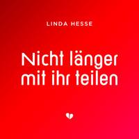 Linda Hesse - Nicht länger mit ihr teilen
