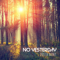 Dustin Rainey - No Yesterday