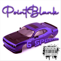 Point Blank - 6 Speed (feat. Bewareboyz) (Explicit)