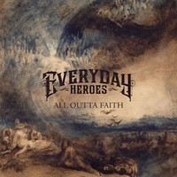 Everyday Heroes - All Outta Faith