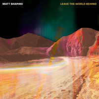 Matt Shapiro - Leave the World Behind