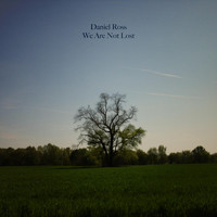 Daniel Ross - We Are Not Lost