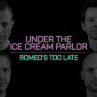Under the Ice Cream Parlor - Romeo's Too Late