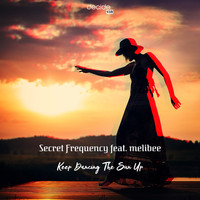 Secret Frequency - Keep Dancing The Sun Up