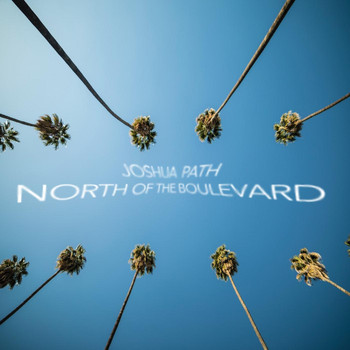 Joshua Path - North of the Boulevard (Explicit)