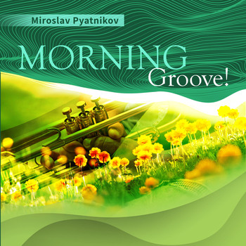 Miroslav Pyatnikov - Morning Groove!