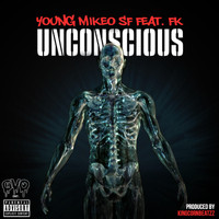 Young Mikeo $f - Unconscious (feat. Fk) (Explicit)