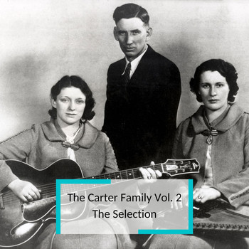 The Carter Family - The Carter Family Vol. 2 - The Selection