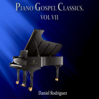 Daniel Rodriguez - Piano Gospel Classics, Vol. VII