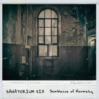 Sanatorium Six - Semblance of Normalcy