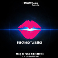 Franco Ulloa - Buscando Tus Besos