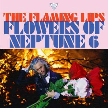 The Flaming Lips - Flowers of Neptune 6 (Explicit)