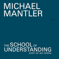 Michael Mantler - The School Of Understanding