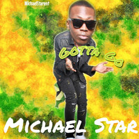 Michael Star - Gotta Go