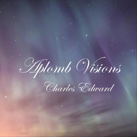 Charles Edward - Aplomb Visions