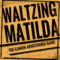 The Eamon Armstrong Band - Waltzing Matilda