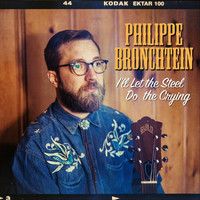 Philippe Bronchtein - I'll Let the Steel Do the Crying