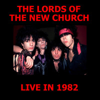 The Lords Of The New Church - The Lords Of The New Church Live In 1982 (Explicit)
