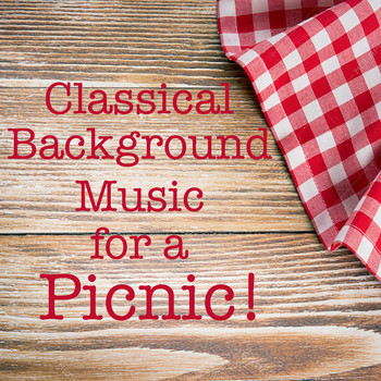 Various Artists - Classical Background Music for a Picnic!