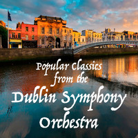 Dublin Symphony Orchestra - Popular Classics from the Dublin Symphony Orchestra