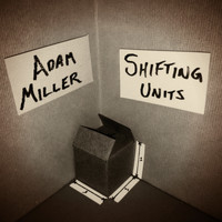 Adam Miller - Shifting Units